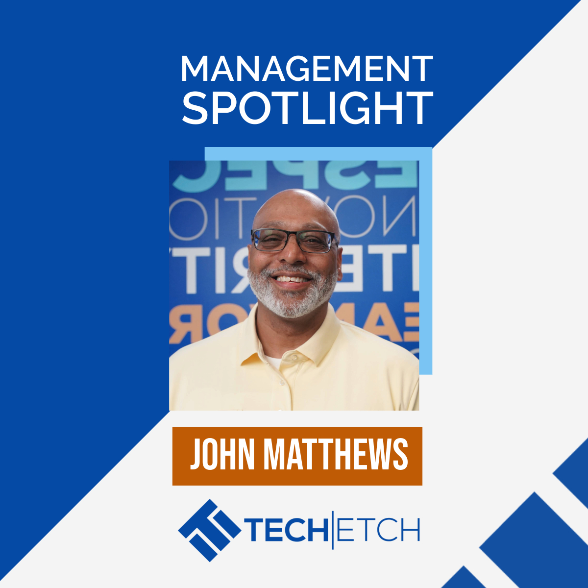 A professional headshot of John Matthews, a management team member at Tech Etch, smiling in front of a blue background with text elements. The image includes the Tech Etch logo and the title "Management Spotlight."